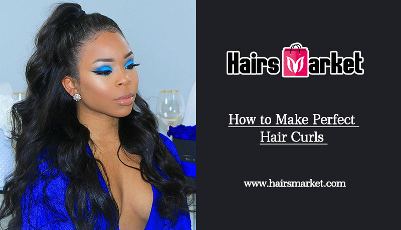 How to Make Perfect Hair Curls