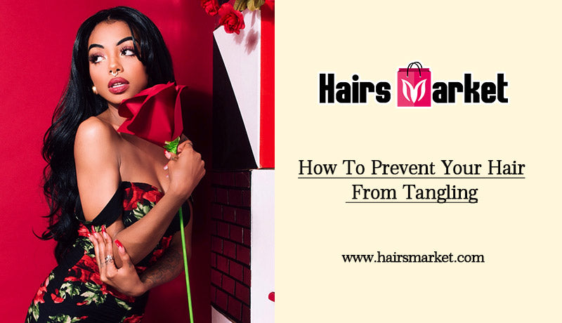 How To Prevent Your Hair From Tangling