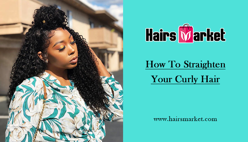 How To Straighten Your Curly Hair