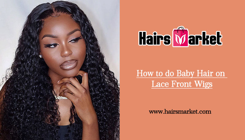 How to do Baby Hair on Lace Front Wigs