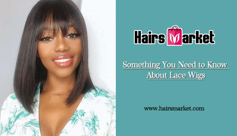 Something You Need to Know About Lace Wigs