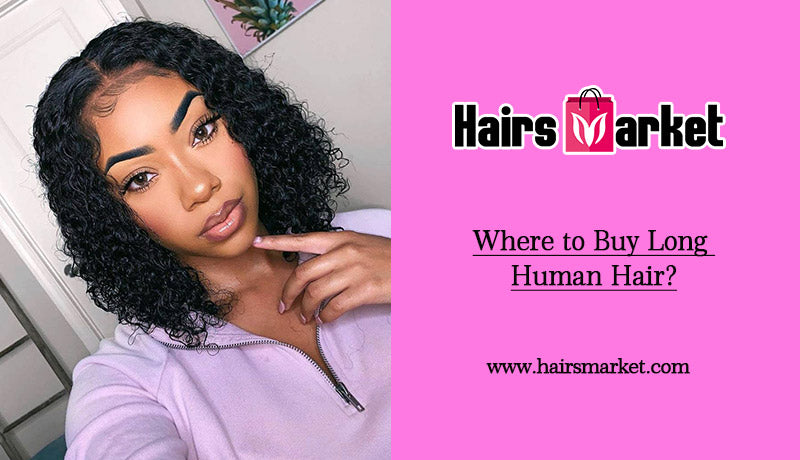 Where to Buy Long Human Hair?